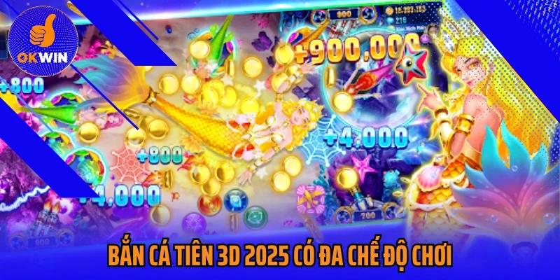 Bắn cá tiên 3D 2025 có đa chế độ chơi
