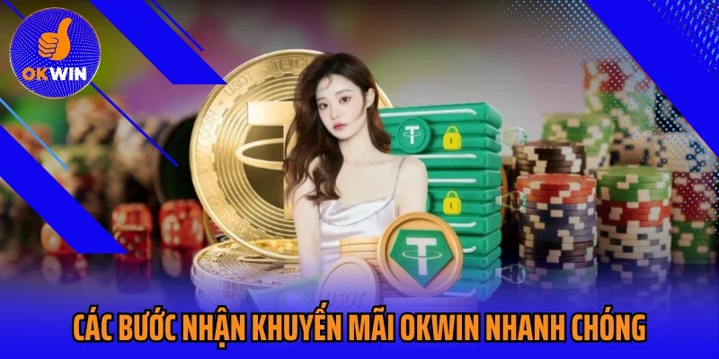 Các bước nhận khuyến mãi Okwin nhanh chóng