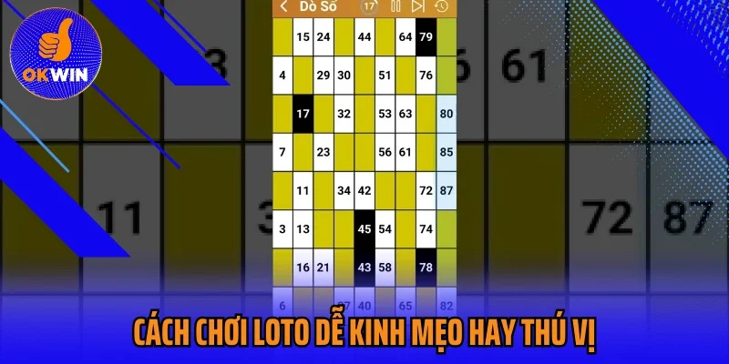 Cách chơi Loto dễ kinh mẹo hay thú vị