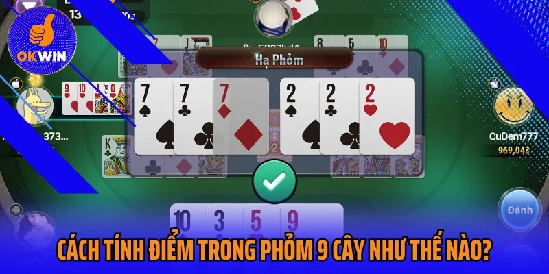 Cách tính điểm trong Phỏm 9 cây như thế nào?