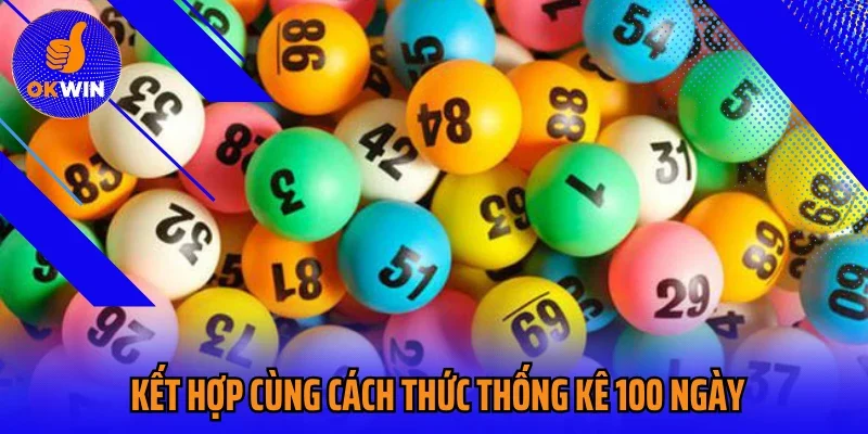 Kết hợp cùng cách thức thống kê 100 ngày