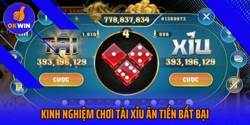 Kinh nghiệm chơi tài xỉu ăn tiền bất bại