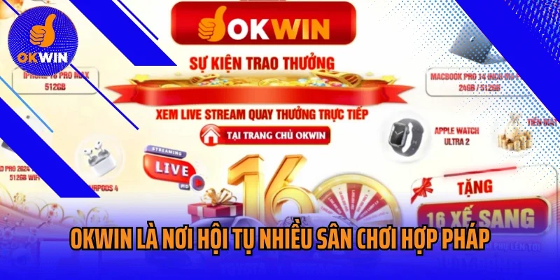 OKWIN là nơi hội tụ nhiều sân chơi hợp pháp