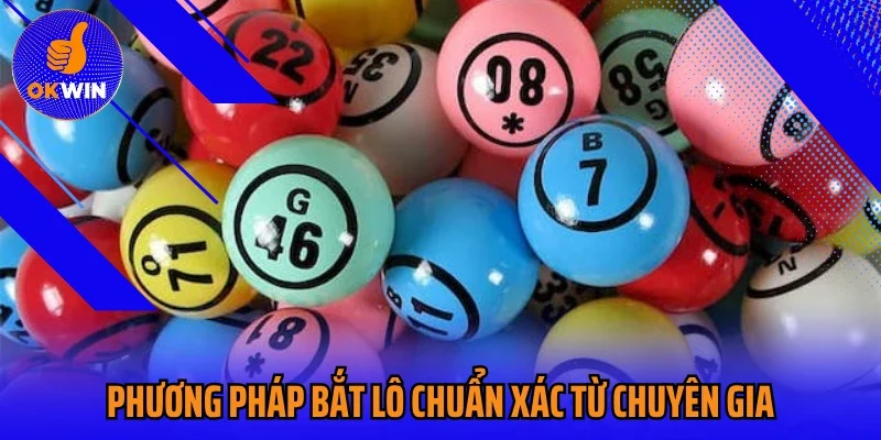 Phương pháp bắt lô chuẩn xác từ chuyên gia