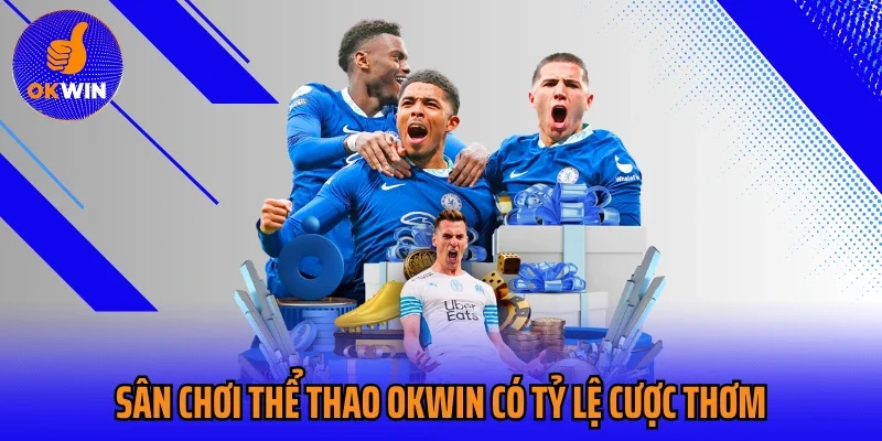 Sân chơi thể thao Okwin có tỷ lệ cược thơm
