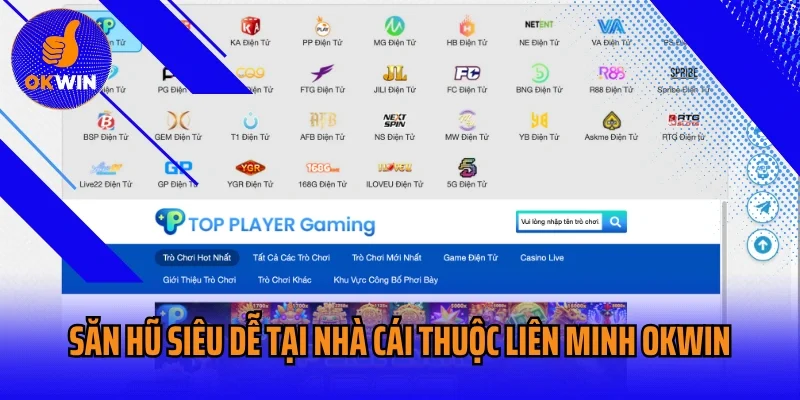 Săn hũ siêu dễ tại nhà cái thuộc liên minh OKWIN