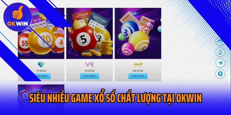 Siêu nhiều game xổ số chất lượng tại OKWIN