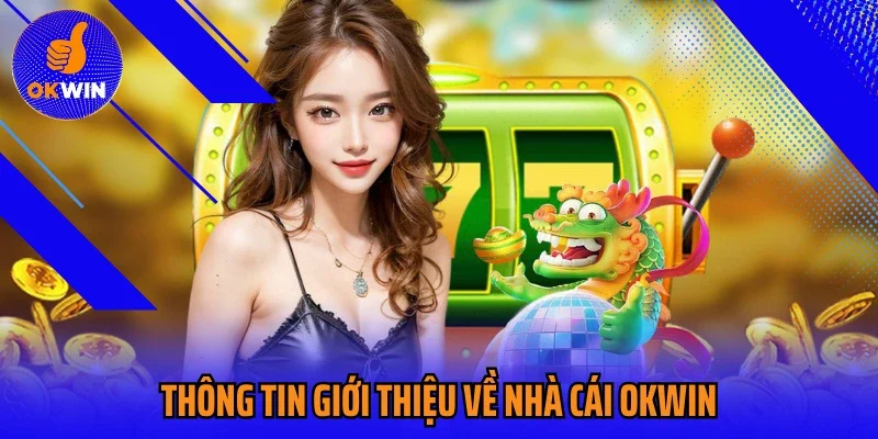 Thông tin giới thiệu về nhà cái Okwin